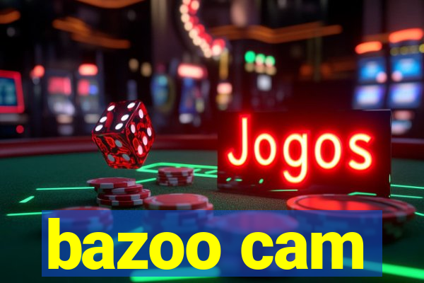 bazoo cam